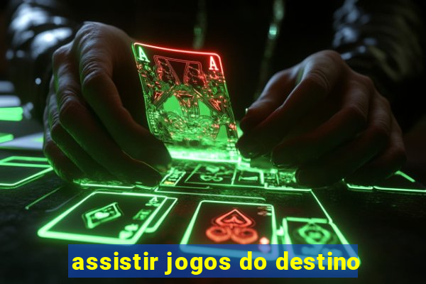 assistir jogos do destino